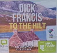 To The Hilt written by Dick Francis performed by Tony Britton on MP3 CD (Unabridged)